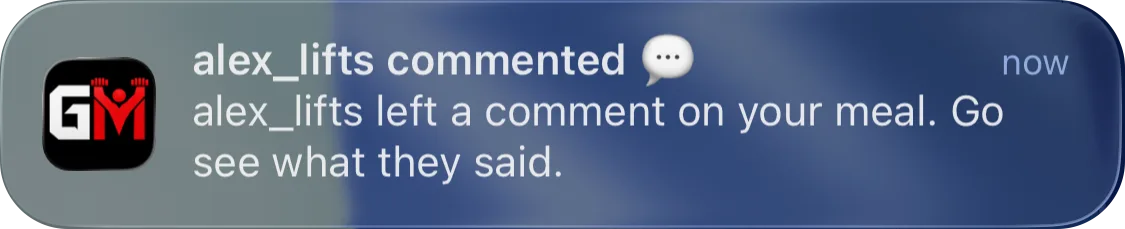 iOS notification from GainzMate: alex_lifts commented. alex_lifts left a comment on your meal. Go see what they said.